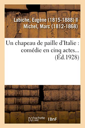 Un chapeau de paille d'Italie : comédie en cinq actes... von Hachette Livre - BNF